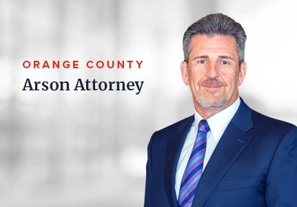 Arson Attorneys Orange County