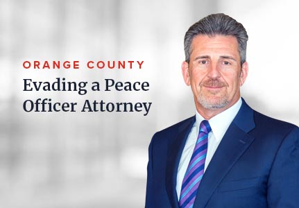Evading a Peace Officer Attorney Orange County
